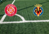 Pronostici Girona-Villarreal